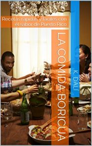 Descargar LA COMIDA BORICUA: Recetas rápidas y fáciles con el sabor de Puerto Rico pdf, epub, ebook