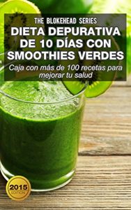 Descargar Dieta depurativa de 10 días con smoothies verdes: Caja con más de 100 recetas para mejorar tu salud pdf, epub, ebook