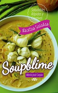 Descargar Soupblime: Sopas saludables, rápidas y creativas pdf, epub, ebook