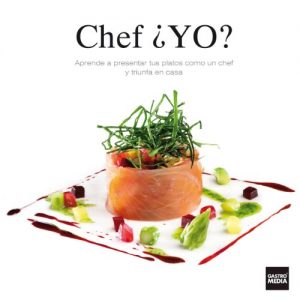 Descargar Chef ¿YO? Aprende a presentar tus platos como un chef y triunfa en casa pdf, epub, ebook