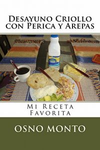 Descargar Desayuno Criollo con Perica y Arepas: Mi Receta Favorita pdf, epub, ebook