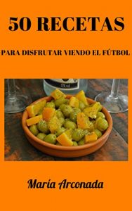 Descargar 50 recetas para disfrutar viendo el fútbol pdf, epub, ebook