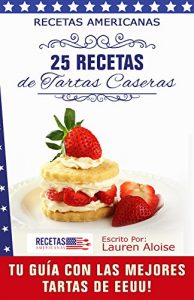 Descargar Recetas Americanas: 25 Recetas de Tartas Caseras: Tu guía con las mejores tartas de EEUU pdf, epub, ebook