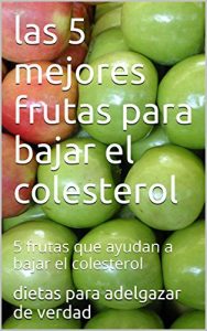 Descargar las 5 mejores frutas para bajar el colesterol: 5 frutas que ayudan a bajar el colesterol pdf, epub, ebook