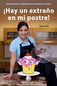 Descargar Hay un extraño en mi postre: Recetas sencillas con ingredientes poco habituales en repostería pdf, epub, ebook