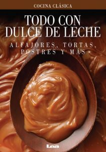 Descargar Todo con Dulce de Leche. Alfajores, tortas, postres y más pdf, epub, ebook