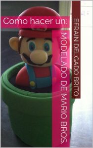 Descargar Modelado Mario Bros. para un Bizcocho (Spanish) (Joylys Cakes- Guias paso a paso nº 5) pdf, epub, ebook