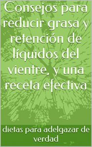 Descargar Consejos para reducir grasa y retención de líquidos del vientre, y una receta efectiva pdf, epub, ebook