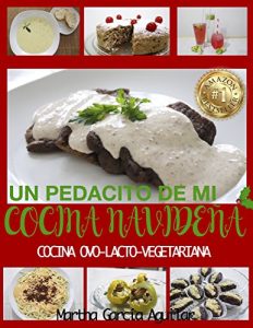 Descargar Un Pedacito de mi Cocina: Cocina Vegetariana Navideña pdf, epub, ebook
