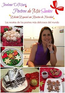 Descargar Postres de mis sueños edición especial con recetas de navidad: Las recetas de los postres más deliciosos del mundo pdf, epub, ebook