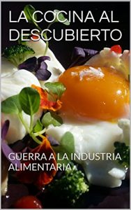Descargar LA COCINA AL DESCUBIERTO: GUERRA A LA INDUSTRIA ALIMENTARIA pdf, epub, ebook
