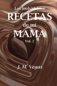 Descargar las inolvidables recetas de mi mama vol 2 pdf, epub, ebook