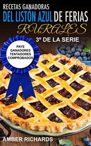 Descargar Recetas Ganadoras del Listón Azul de Ferias Rurales:  Pays Ganadores Tentadores Comprobados pdf, epub, ebook