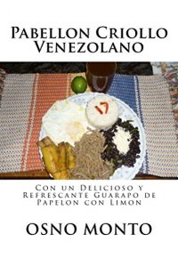 Descargar Pabellon Criollo Venezolano: Con un Delicioso y Refrescante Guarapo de Papelón con Limón (Mi Receta Favorita nº 21) pdf, epub, ebook