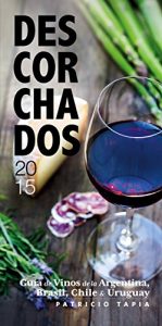 Descargar Descorchados 2015: Guía de vinos de la Argentina, Brasil, Chile y Uruguay pdf, epub, ebook