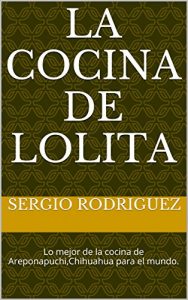 Descargar LA COCINA DE LOLITA: Lo mejor de la cocina de Areponapuchi,Chihuahua para el mundo. pdf, epub, ebook