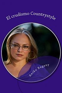 Descargar El crudismo Countrystyle: Fuera de la caja! Bienvenido! pdf, epub, ebook