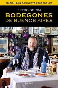 Descargar Bodegones de Buenos Aires: Edición 2014 con nuevos bodegones pdf, epub, ebook