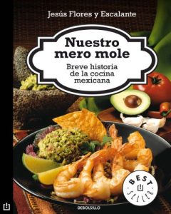 Descargar Nuestro mero mole: Breve historia de la comida mexicana pdf, epub, ebook