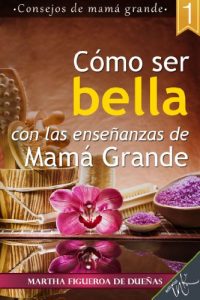 Descargar Cómo ser bella con las enseñanzas de mamá grande pdf, epub, ebook