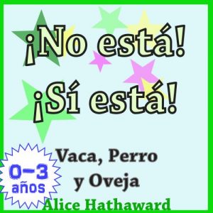 Descargar ¡No está, Sí está! : Vaca, Perro, Oveja (Libros ilustrados de animales para bebes hasta 3 años) pdf, epub, ebook