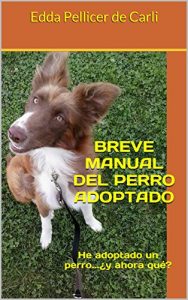 Descargar BREVE MANUAL DEL PERRO ADOPTADO: He adoptado un perro…¿y ahora qué? pdf, epub, ebook