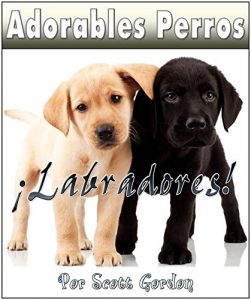 Descargar Adorables Perros ¡Los Labradores! pdf, epub, ebook