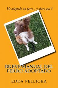 Descargar Breve manual del perro adoptado: He adoptado un perro ¿y ahora qué? pdf, epub, ebook