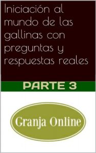 Descargar Iniciación al mundo de las gallinas con preguntas y respuestas reales, parte 3 pdf, epub, ebook