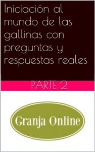 Descargar Iniciación al mundo de las gallinas con preguntas y respuestas reales, parte 2 pdf, epub, ebook