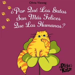 Descargar ¿ Por Qué Los Gatos Son Más Felices Que Los Humanos? (Dicke Katze (ES) nº 2) pdf, epub, ebook