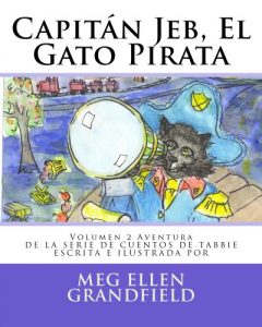 Descargar Capitán Jeb, El Gato Pirata (Tabbie Tale Series (Aventura ) nº 2) pdf, epub, ebook