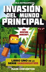 Descargar Invasión del mundo principal: Una aventura Minecraft (Serie Gameknight999) pdf, epub, ebook