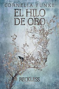 Descargar El hilo de Oro. Reckless 3 (Las Tres Edades / Biblioteca Funke) pdf, epub, ebook