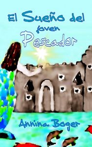 Descargar El sueño del joven Pescador – Cuento ilustrado: Cuento de aventuras del agua para niños de 6 a 10 años (Libro infantil ilustrado en eBook) pdf, epub, ebook