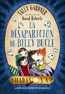 Descargar Hadas, S.A. La desaparición de Billy Bucle (Literatura Infantil (6-11 Años) – Hadas, S.A.) pdf, epub, ebook