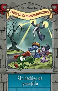 Descargar Un hechizo de pacotilla (Escuela de Cazadragones 7) pdf, epub, ebook