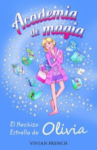 Descargar Academia de Magia 6. El Hechizo Estrella de Olivia (Literatura Infantil (6-11 Años) – Academia De Magia) pdf, epub, ebook