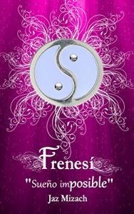 Descargar Frenesí: “Sueño imposible” (La segunda parte de Amor platónico) pdf, epub, ebook
