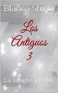 Descargar Los Antiguos 3: La sangre y la luz pdf, epub, ebook