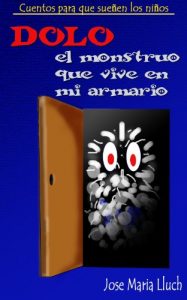 Descargar DOLO, EL MONSTRUO QUE VIVE EN MI ARMARIO (CUENTOS PARA QUE SUEÑEN LOS NIÑOS nº 2) pdf, epub, ebook