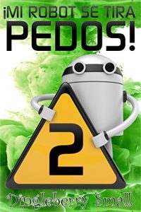 Descargar Mi Robot Se Tira Pedos 2 pdf, epub, ebook