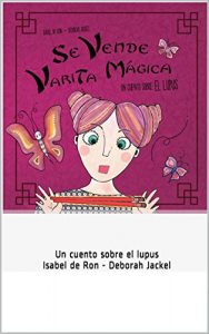 Descargar SE VENDE VARITA MÁGICA. Un cuento sobre el lupus: Un libro que te ayuda a explicar a tus hijos qué es el lupus pdf, epub, ebook