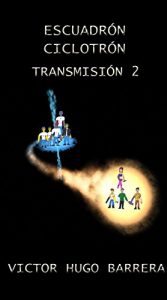 Descargar ESCUADRÓN CICLOTRÓN : TRANSMISIÓN 2 “TRAGEDIA” pdf, epub, ebook