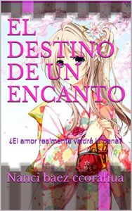 Descargar EL DESTINO DE UN ENCANTO: ¿el amor realmente valdrá la pena? (un comienzo nº 1) pdf, epub, ebook