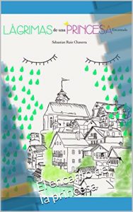 Descargar Lagrimas de una princesa encantada: El encanto de la princesa (1) pdf, epub, ebook