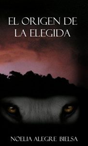 Descargar El Origen de La Elegida (El comienzo de la loba nº 3) pdf, epub, ebook