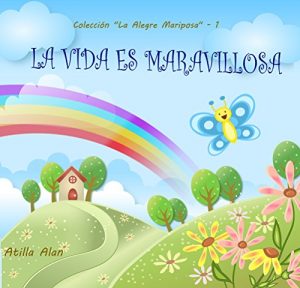 Descargar La vida es maravillosa (Colección “La Alegre Mariposa” nº 1) pdf, epub, ebook