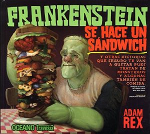 Descargar Frankenstein se hace un sándwich: y otras historias que seguro te van a gustar pues tratan de monstruos y algunas también de comida. (Álbumes) pdf, epub, ebook