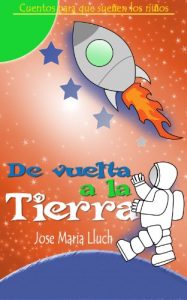 Descargar DE VUELTA A LA TIERRA (CUENTOS PARA QUE SUEÑEN LOS NIÑOS nº 3) pdf, epub, ebook